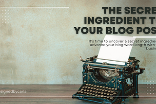 The Secret Ingredient To Your Blog Post