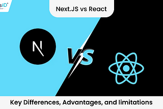 Next.js vs React: Key Differences, Advantages, and Limitations