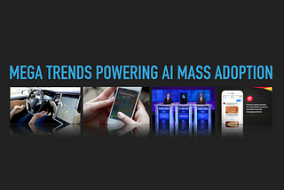 4 mega-trends powering AI mass adoption