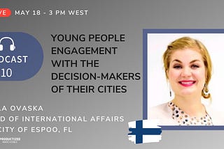 102. Young people engagement with the decision-makers of their cities w/ Milla Ovaska