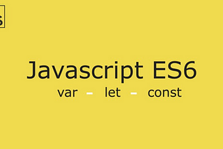 javascript: var, let and const