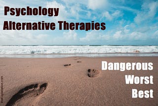 1000 Alternative Therapies for Mental Health. Worst, Dangerous, Best