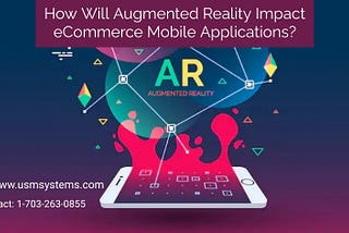 How Will Augmented Reality Impact eCommerce Mobile Applications?