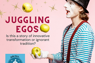 Juggling Egos