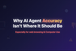Why AI Agent Accuracy Isn’t Where It Should Be