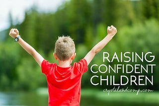 HOW TO RAISE A CONFIDENT CHILD