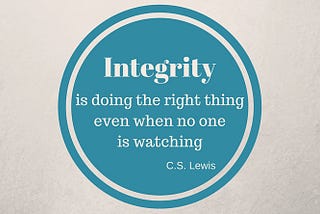 Integrity is doing what is right when it will hurt you financially