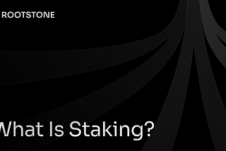 Rootstone branded graphic with the title “What Is Staking?” displayed on a dark background with abstract geometric lines.