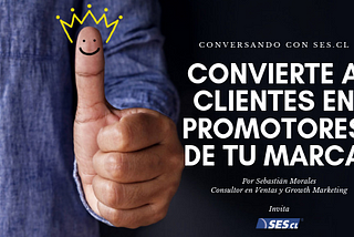 Transforma de clientes a promotores de tu marca