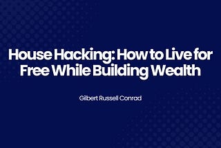 House Hacking: How to Live for Free While Building Wealth
