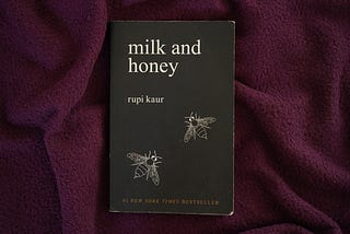 My experience reading ‘ MILK AND HONEY ’ by Rupi Kaur.