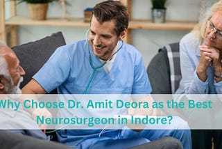 https://neurosurgeonindore.in/dr-amit-deora-as-best-neurosurgeon-in-indore/