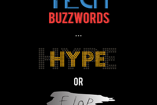 Podcast Blog: Tech Buzzwords, hype or flop?