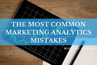 Michael Troina on The Most Common Marketing Analytics Mistakes | New York, New York