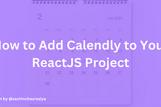 How to Add Calendly to Your ReactJS Project