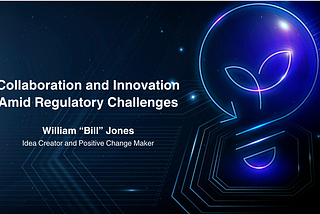 Collaboration and Innovation Amid Regulatory Challenges — William “Bill” Jones