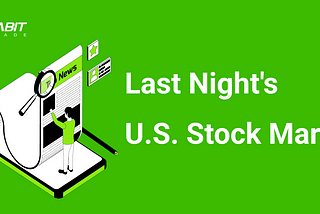 Last Night in the US Stock Market | NVIDIA Surpasses $3 Trillion Market Cap, Overtaking Apple; GS…