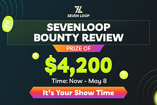 [EVENT] SEVENLOOP $4,200 Bounty Review