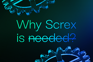 Why Screx is needed.