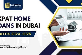 Expat Home Loans in Dubai: Benefits 2024–2025