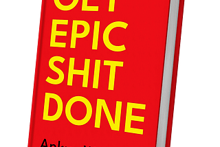 Get Epic Shit Done - Ankur Warikoo