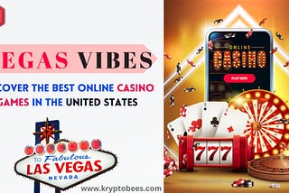 Vegas Vibes: Discover the Best Online Casino Games in the United States
