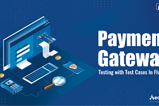 Payment Gateway Testing with Test Cases In Flutter