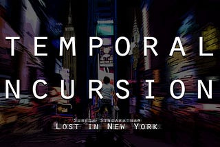 Temporal Incursions