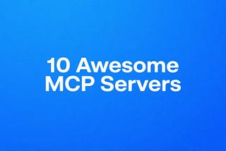 10 awesome MCP Servers