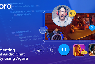 Implementing Spatial Audio Chat in Unity Using Agora