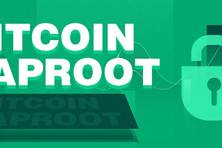 Bitcoin Taproot Upgrade: Changes to Transaction Privacy