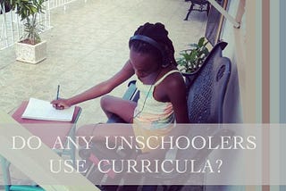 Do Unschoolers Use Curricula?