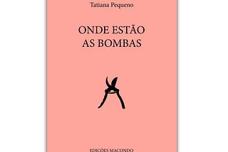"Onde estão as bombas", de Tatiana Pequeno (posfácio)