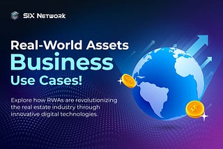 พามารู้จักกับธุรกิจที่นำ RWAs Tokenization ไปประยุกต์ใช้ในโลกจริง!