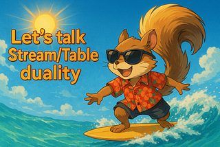 Streams, Tables, and The Illusion of Duality