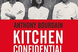 Anthony Bourdain — Kitchen Confidential