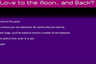 The entry screen for the text game I created. Purple-themed with space text styling