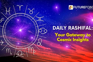 Daily Rashifal: Your Gateway to Cosmic Insights