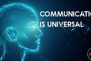 Communication is Universal