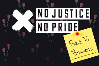 No Justice No Pride — Back To Business