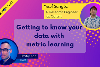 Getting to know your data with metric learning