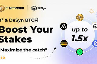 DeSyn & B² BTCFi — Boost Your Stakes