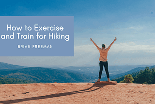 Brian Freeman Adventurer on How to Exercise and Train for Hiking | Brisbane, Australia