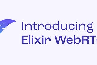 Introducing Elixir WebRTC