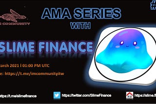 Slime Finance AMA session with IM COMMUNITY