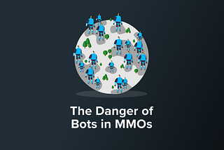 The Danger of Bots in MMOs