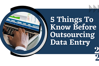 Data Entry Outsourcing: Challenges and Finding Right Partner