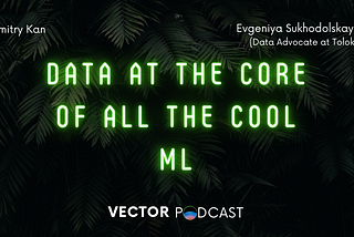 Data at the core of all the cool ML