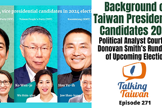 Background of Taiwan Presidential Candidates 2024: Political Analyst Courtney Donovan Smith’s…