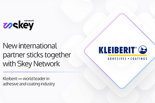 Kleiberit enters into a partnership with SkeyNetwork — rapidly expands Ecosystem implementations.